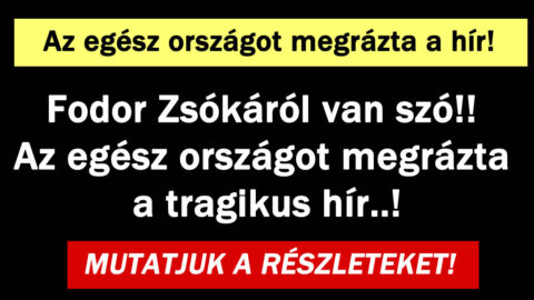 Az egész országot megrázta a hír!