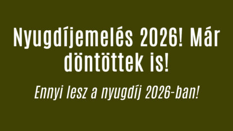 Nyugdíjemelés 2026! Már döntöttek is!