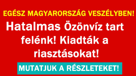 Özönvíz: kiadták a riasztásokat!