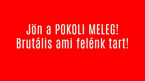 Jön a POKOLI MELEG!