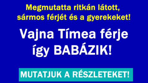 Vajna Tímea megmutatta ritkán látott férjét!