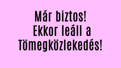 Már biztos! Ekkor leáll a Tömegközlekedés!