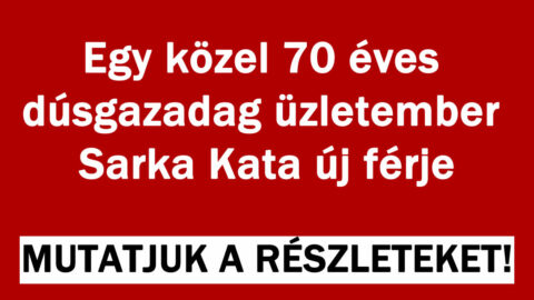 Ő Sarka Kata új dúsgazdag férje!
