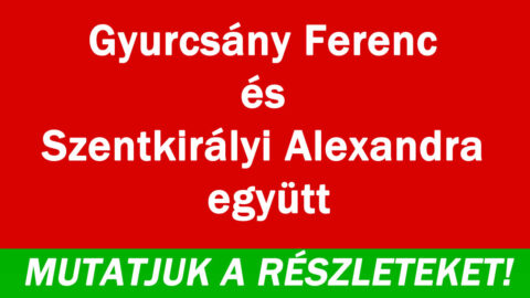 Gyurcsány Ferenc és Szentkirályi Alexandra együtt