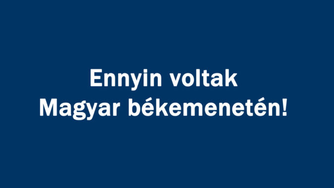 Ennyin voltak Magyar békemenetén!