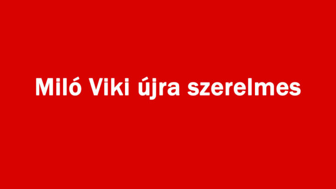 Miló Viki újra párra talált!
