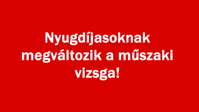 Nyugdíjasoknak megváltozik a műszaki vizsga!