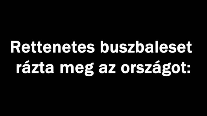 Rettenetes buszbaleset rázta meg az országot: