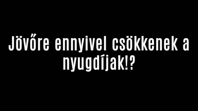 Jövőre ennyivel csökkenek a nyugdíjak!?