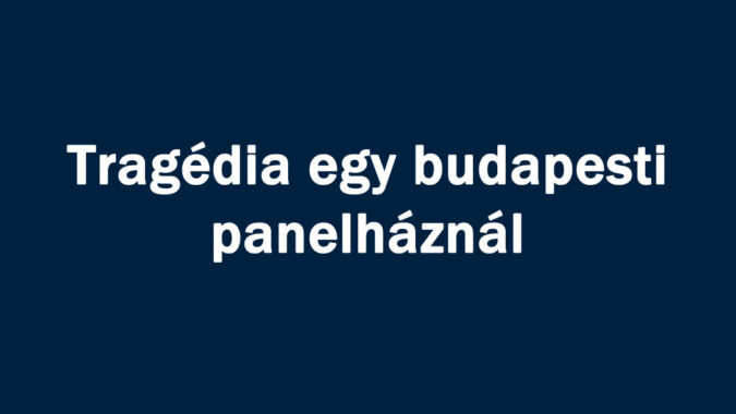 Tragédia egy budapesti panelháznál