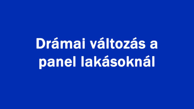Drámai változás a panel lakásoknál