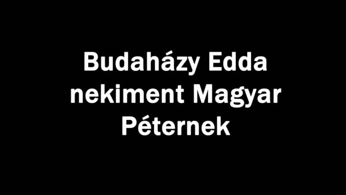 Budaházy Edda nekiment Magyar Péternek