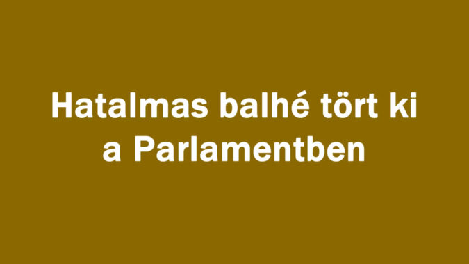 Hatalmas balhé tört ki a Parlamentben