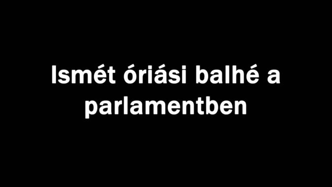 Ismét óriási balhé a parlamentben