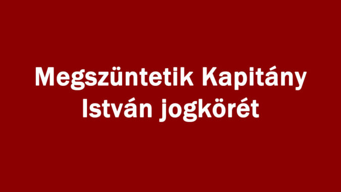Megszüntetik Kapitány István jogkörét