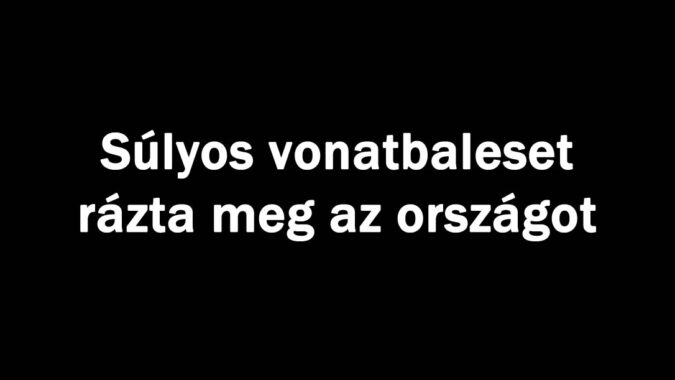 Súlyos vonatbaleset rázta meg az országot