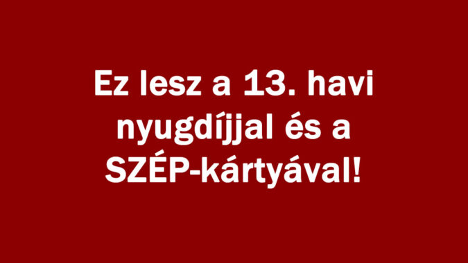 Ez lesz a 13. havi nyugdíjjal és a SZÉP-kártyával!
