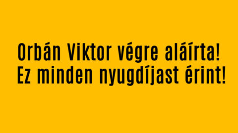 Orbán Viktor alá is írta! Ez minden nyugdíjast érint!