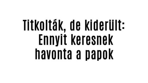 Titkolták, de kiderült: Ennyit keresnek havonta a papok