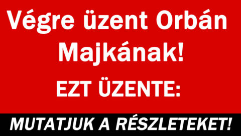 Végre üzent Orbán Majkának!