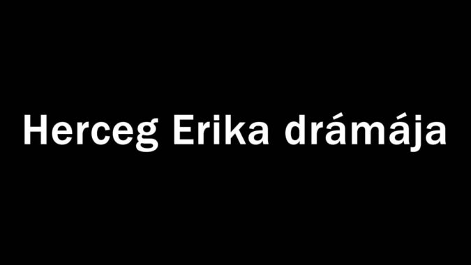 Herceg Erika drámája