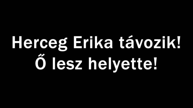Herceg Erika távozik!