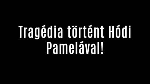 Tragédia történt Hódi Pamelával!