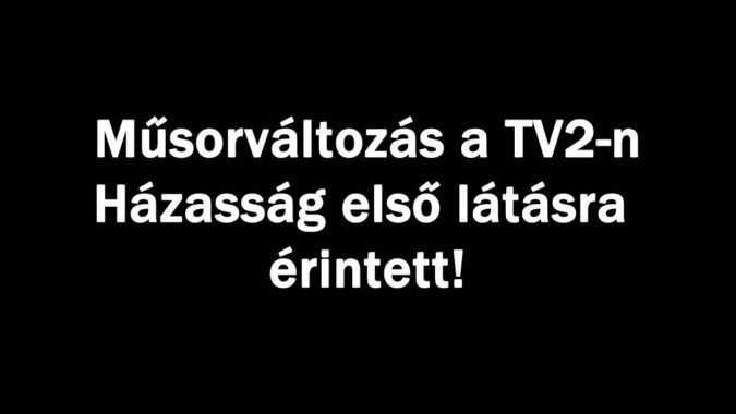 Műsorváltozás a TV2-n