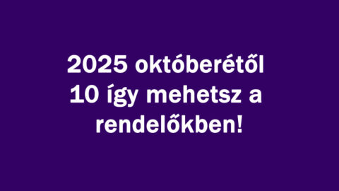 2025 októberétől 10 így mehetsz a rendelőkben!