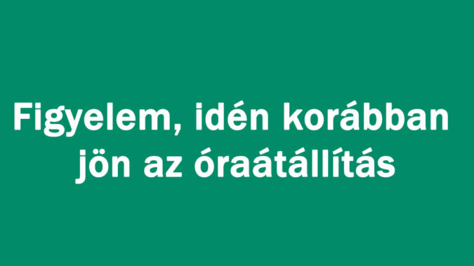 Figyelem, idén korábban jön az óraátállítás