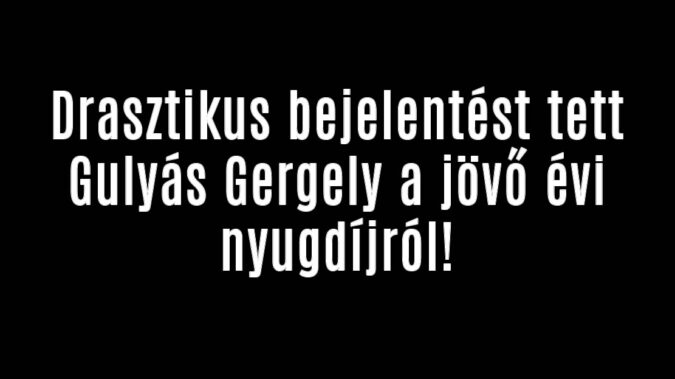 Drasztikus bejelentés a jövő évi nyugdíjról!
