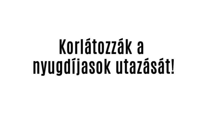Korlátozzák a nyugdíjasok utazását!