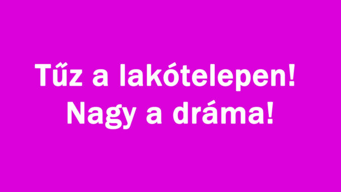Tűz a lakótelepen! Nagy a dráma!