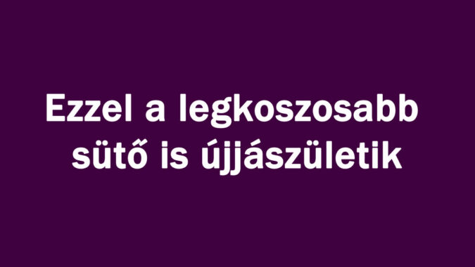 Ezzel a legkoszosabb sütő is újjászületik