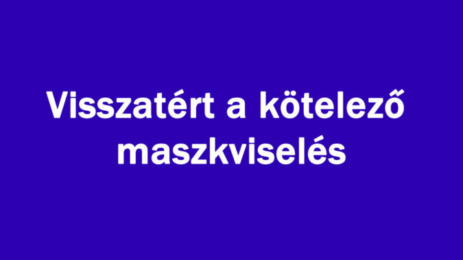 Visszatért a kötelező maszkviselés