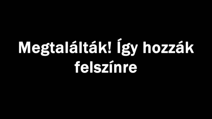 Megtalálták! Így hozzák felszínre