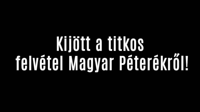 Kijött a titkos felvétel Magyar Péterékről!