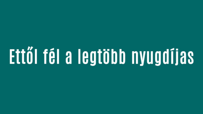 Ettől fél a legtöbb nyugdíjas