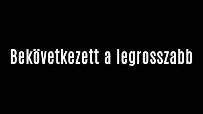 Bekövetkezett a legrosszabb