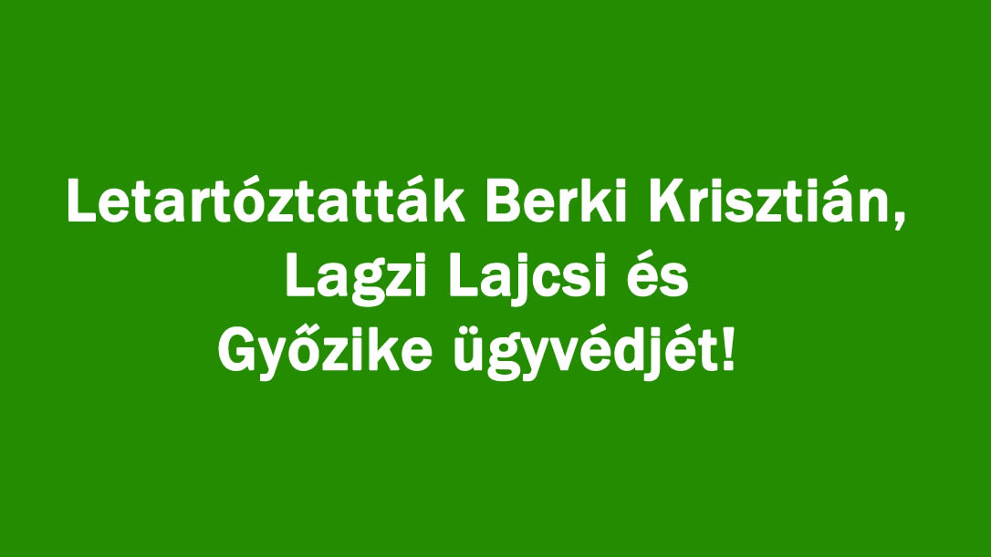 Letartóztatták Berki Krisztián, Lagzi Lajcsi és Győzike ügyvédjét!