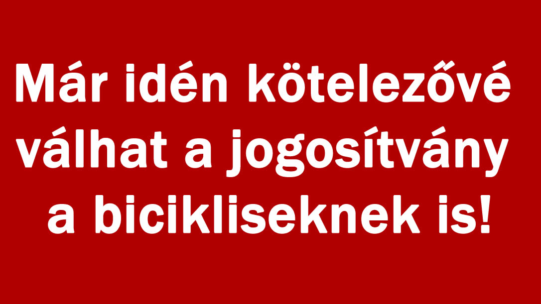 Már idén kötelezővé válhat a jogosítvány a bicikliseknek is!