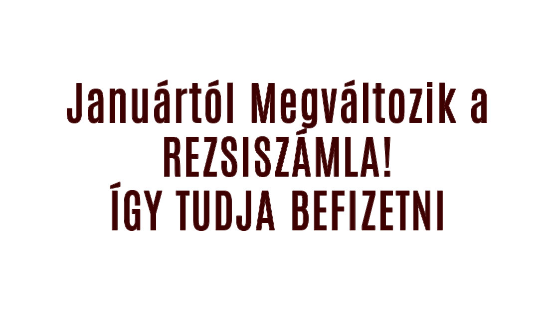 Januártól Megváltozik a REZSISZÁMLA! ÍGY TUDJA BEFIZETNI!