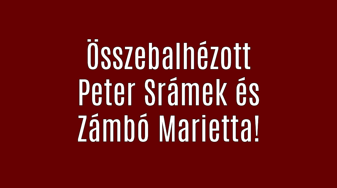 Összebalhézott Peter Srámek és Zámbó Marietta!