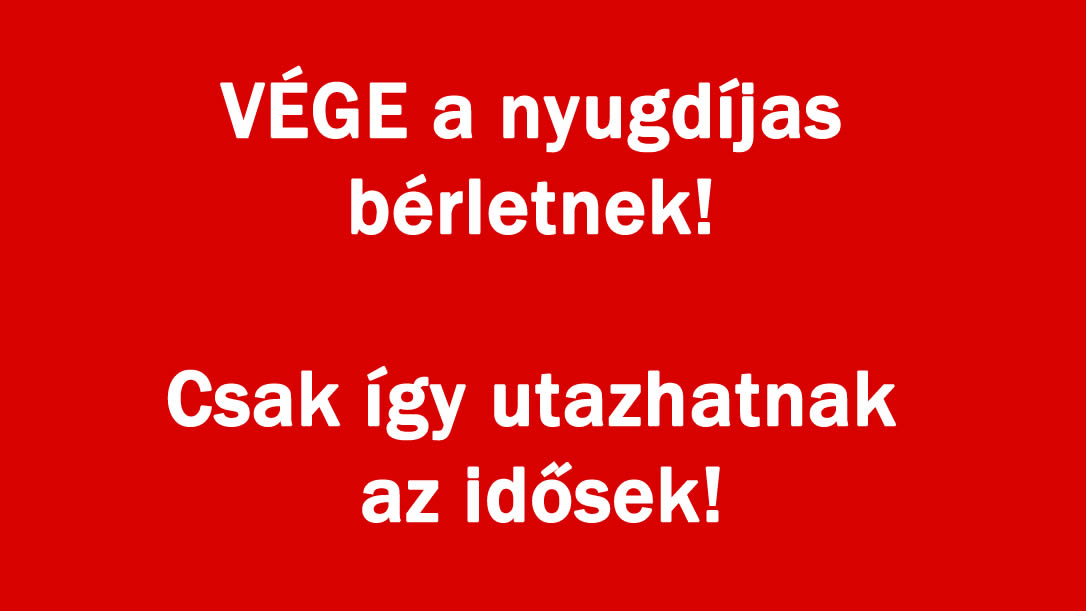 VÉGE a nyugdíjas bérletnek! Csak így utazhatnak az idősek!