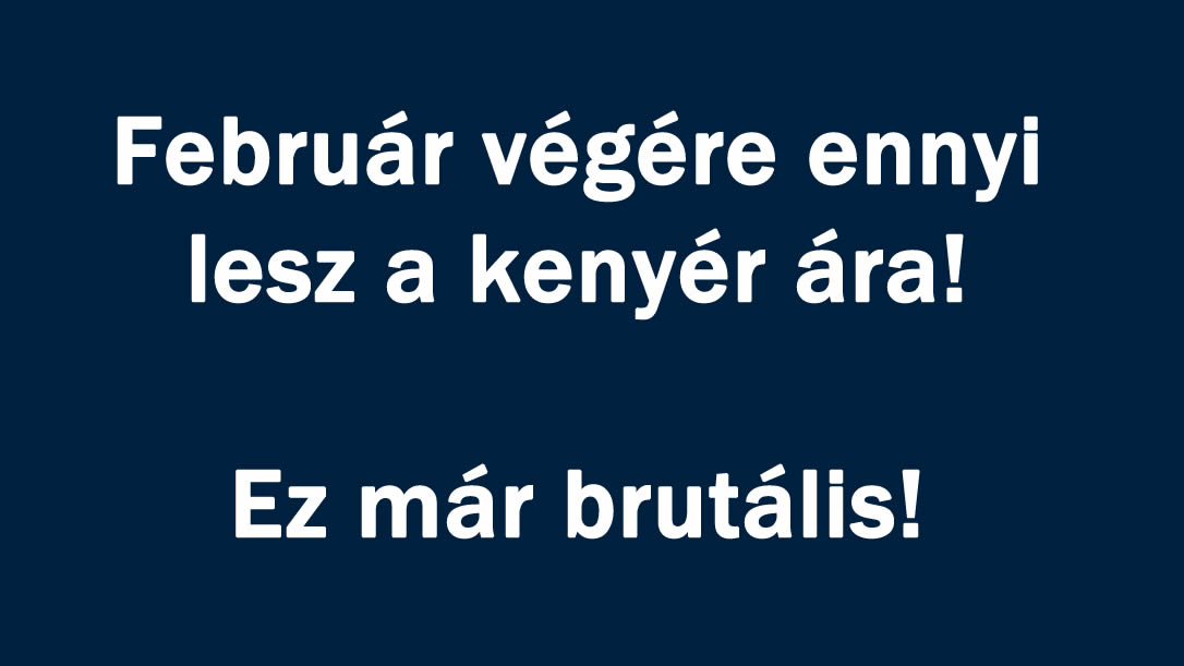 Február végére ennyi lesz a kenyér ára! Ez már brutális!