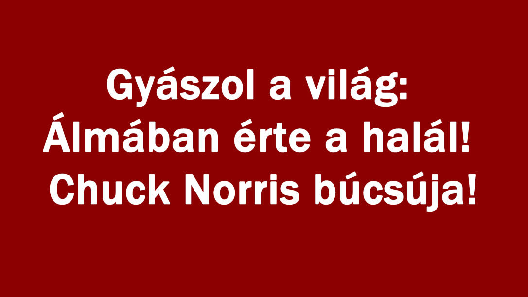 Gyászol a világ: Álmában érte a halál! Chuck Norris búcsúja!