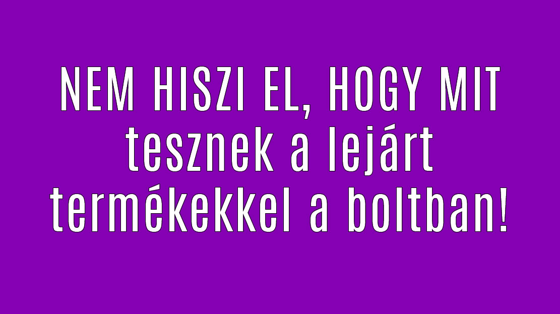 Ezt teszik a lejárt termékekkel a boltban!