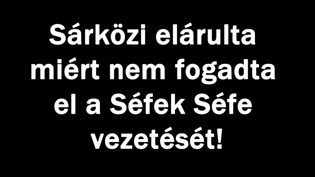 Sárközi elárulta miért nem fogadta el a Séfek Séfe vezetését!