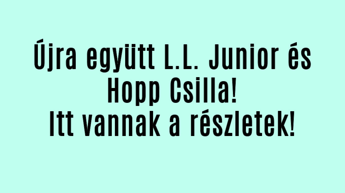 Újra együtt L.L. Junior és Hopp Csilla!