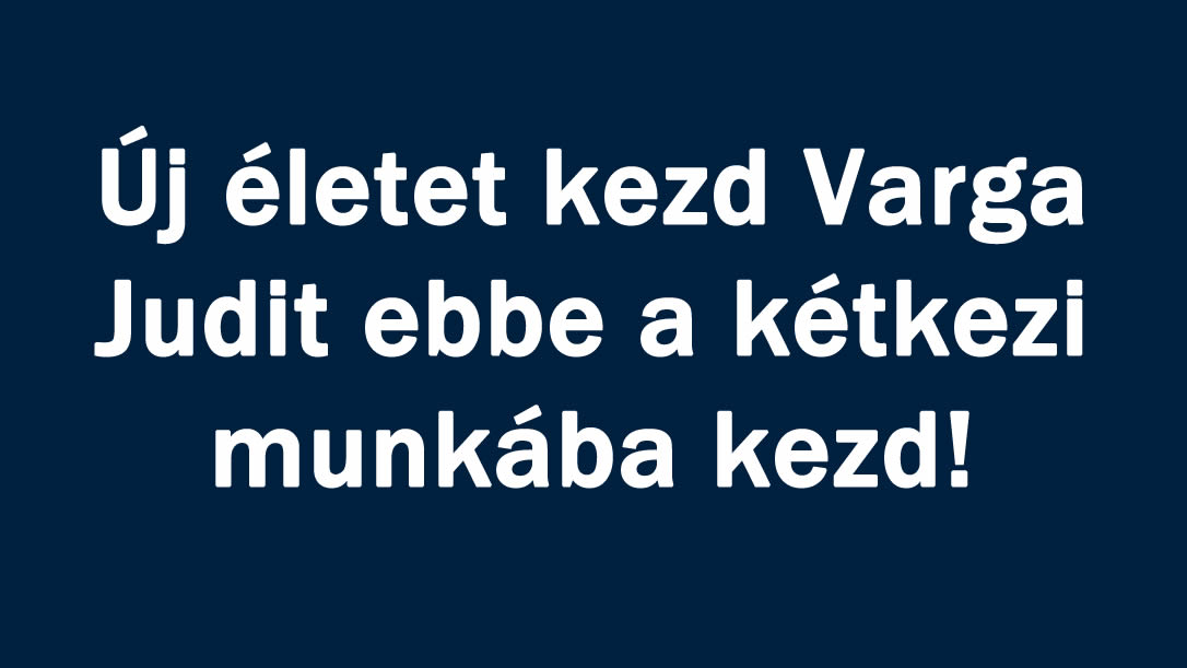 Új életet kezd Varga Judit ebbe a kétkezi munkába kezd!